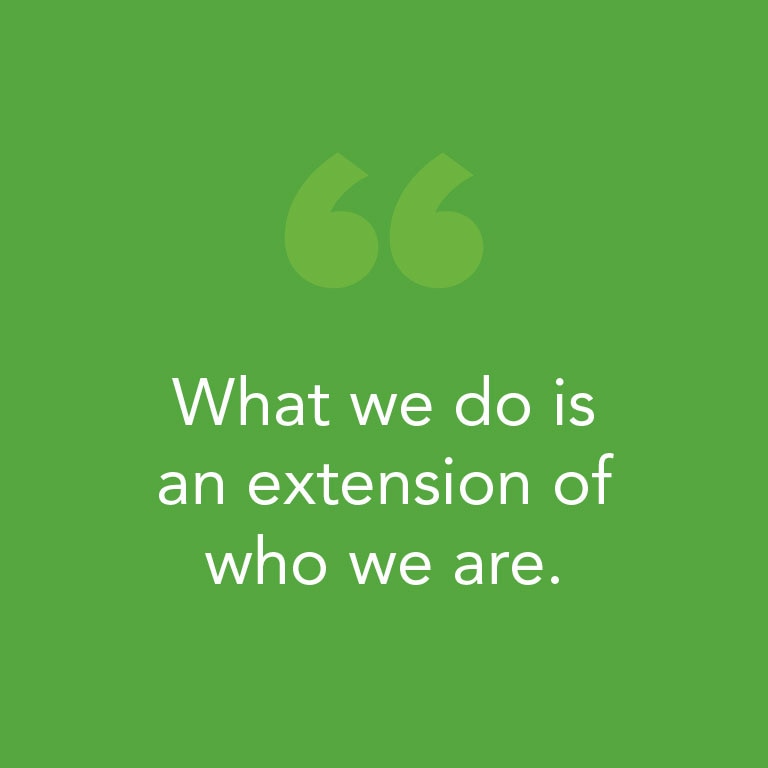 image of employee quote "what we do is an extension of who we are"