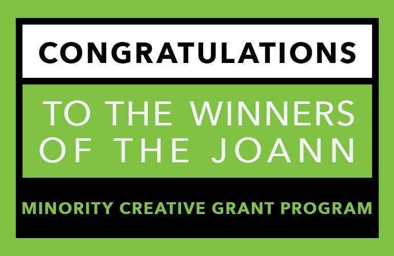 Congratulations to the winners of the JOANN Minority Creative Grant Program