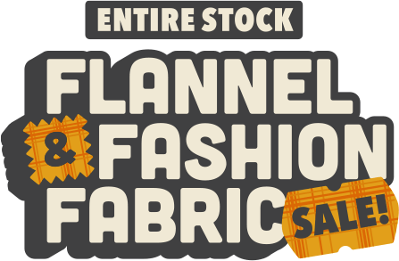 Entire Stock of Flannel and fashion fabric on sale at JOANN.